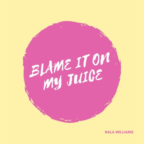 Blame It On My Juice | Boomplay Music