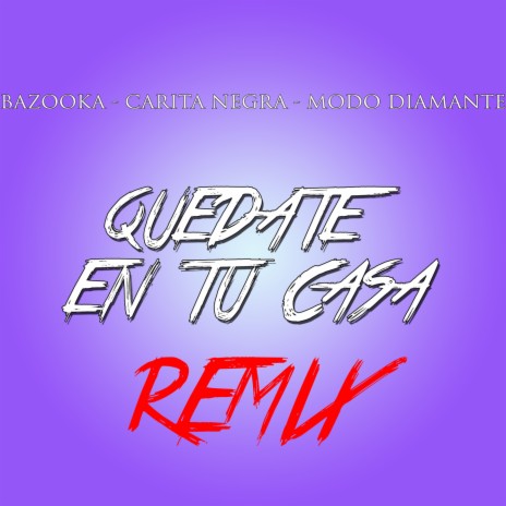 Quedate En Tu Casa ft. Carita Negra & Bazooka | Boomplay Music