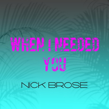 When I Needed You | Boomplay Music