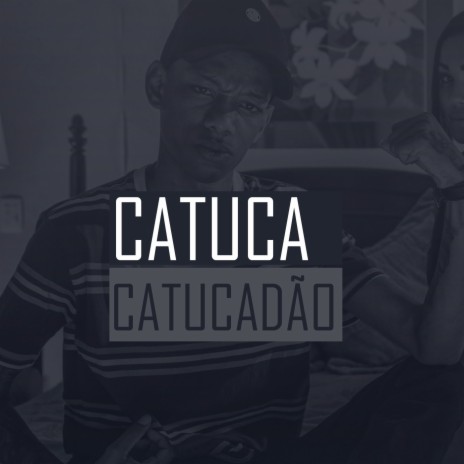 Catuca Catucadão ft. MC Rodrigo do CN & Mc Gw | Boomplay Music