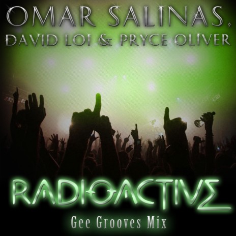 Radioactive (Gee Grooves Mix) ft. David Loi & Pryce Oliver