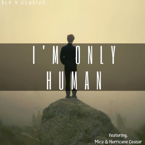I'm Only Human ft. Hurricane Ceasar & Mica | Boomplay Music