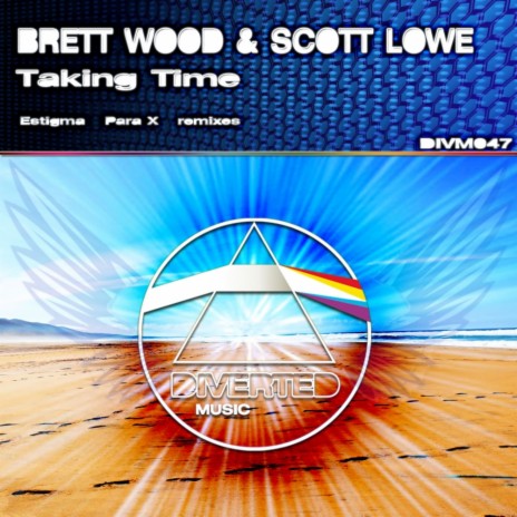 Taking Time (Original Mix) ft. Scott Lowe