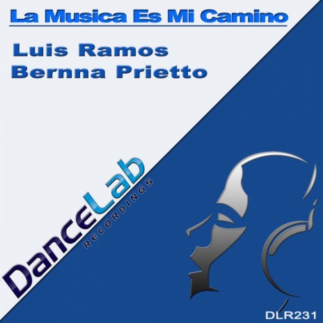 La Musica Es Mi Camino (Original Mix) ft. Bernna Prietto | Boomplay Music