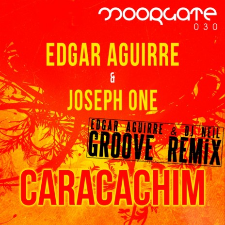 Caracachim (Edgar Aguirre & Dj Neil Groove Remix Radio) ft. Joseph One | Boomplay Music