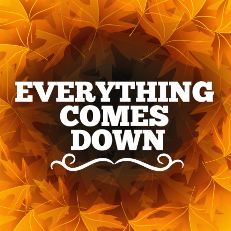 Everything Comes Down ft. Pop Hits & Pop Music | Boomplay Music