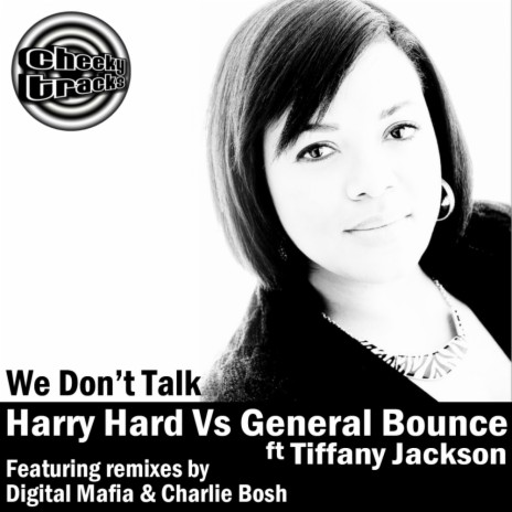 We Don't Talk (Digital Mafia Remix) ft. General Bounce & Tiffany Jackson