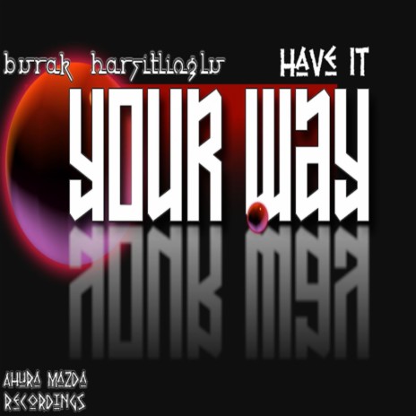 Have It Your Way (Original Mix)