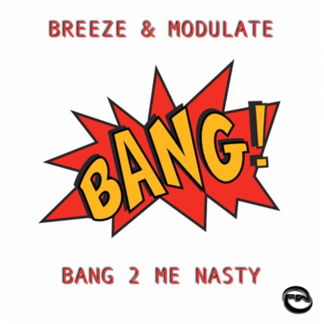 Bang 2 Me Nasty (Original Mix) ft. Modulate