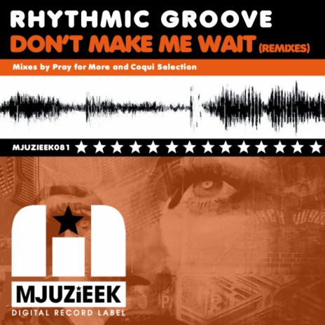 Don't Make Me Wait (Pray For More's In Love With Mjuzieek Remix) | Boomplay Music