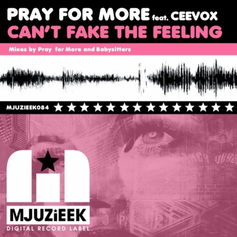 Can't Fake The Feeling (Pray For More's In Love With Mjuzieek Remix) ft. Ceevox | Boomplay Music