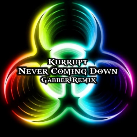 Never Coming Down (Gabber Remix) (Original Mix) | Boomplay Music
