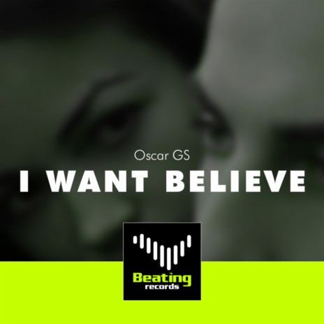 I Want Believe (Original Mix)