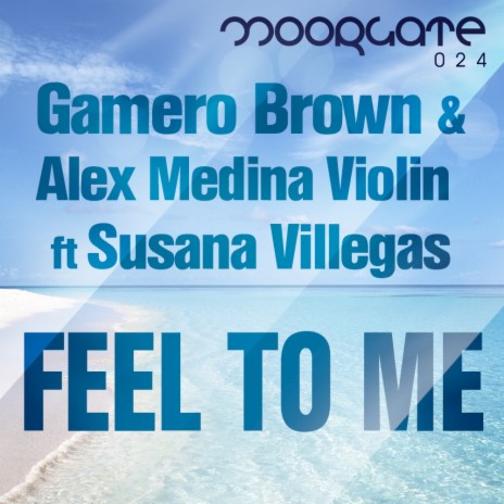 Feel To Me (Original Mix) ft. Alex Medina Violin & Susana Villegas | Boomplay Music