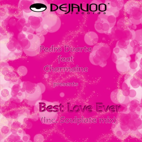 Best Love Ever (Original Mix) ft. Charmaine | Boomplay Music