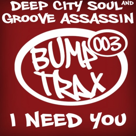 I Need You (Groove Assassin Slam Dub) ft. Groove Assassin | Boomplay Music