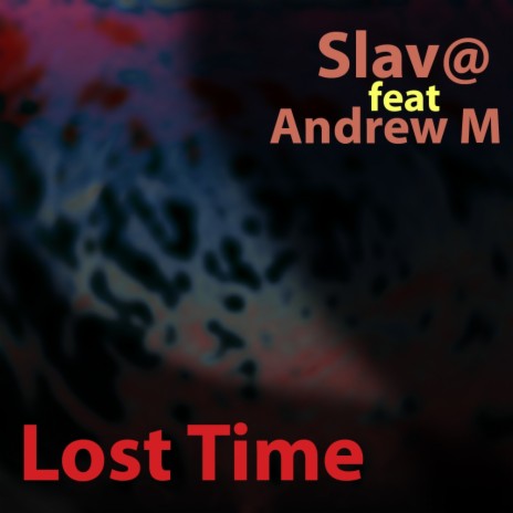 Lost Time (Original Mix) ft. Andrew M