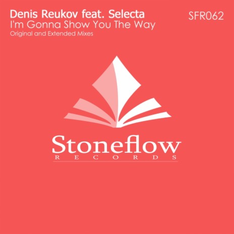 I'm Gonna Show You The Way (Extended Mix) ft. Selecta | Boomplay Music