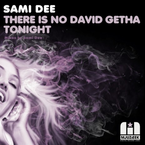 There Is NO David Getah Tonight (Sami Dee's NYC Disco Mix)