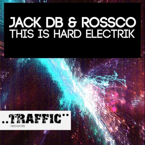 This Is Hard Electrik (Original Mix) ft. Rossco