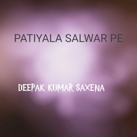 Patiyala Salwar Pe | Boomplay Music