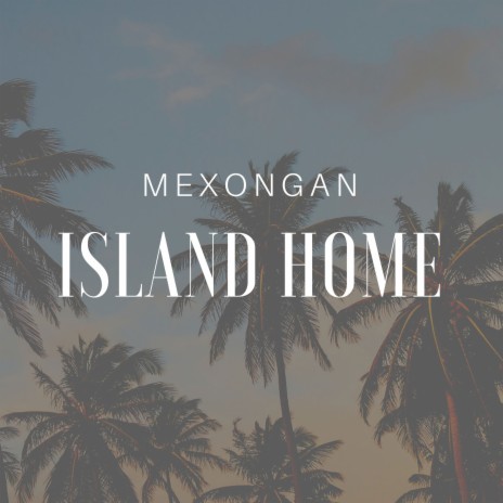 Island Home | Boomplay Music