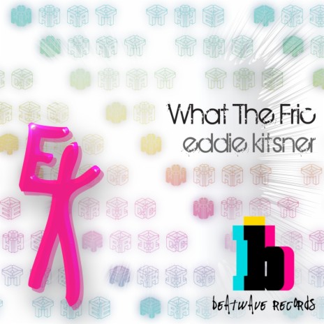 What The Fric (Original Mix)