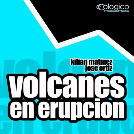 Volcanes En Erupcion (Original Mix) ft. Jose Ortiz | Boomplay Music