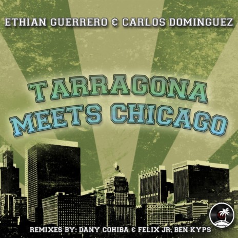 Tarragona Meets Chicago (Dany Cohiba, Felix Jr. Remix) ft. Carlos Dominguez