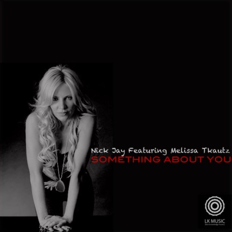Something About You (Nick Jay & Johan Khoury Remix) ft. Melissa Tkautz