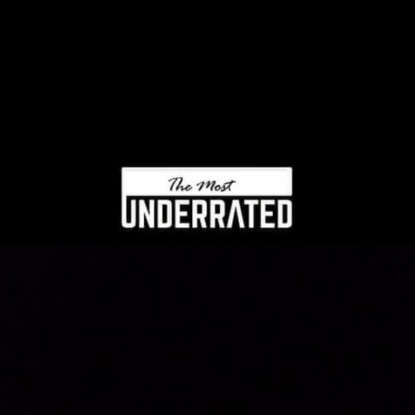 The Most Underrated | Boomplay Music