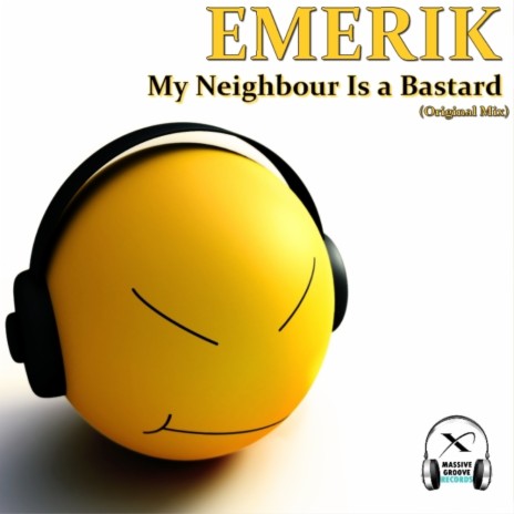 My Neighbour Is A Bastard (Original Mix) | Boomplay Music