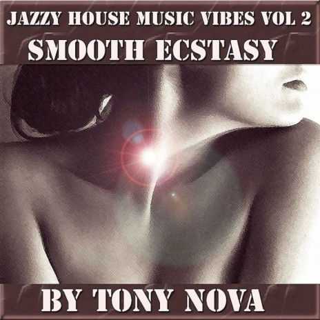 Jazzy House Music Vibes, Vol. 2 | Smooth Ecstasy (Original Mix) | Boomplay Music