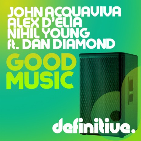 Good Music (Original Mix) ft. Alex D'elia, Nihil Young & Dan Diamond