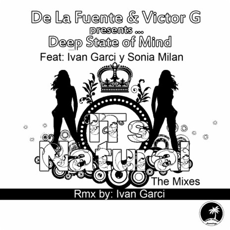 Its Natural (Ivan Garci Remix) ft. Victor G Present...Deep State Of Mind, Ivan Garci & Sonia Milan | Boomplay Music