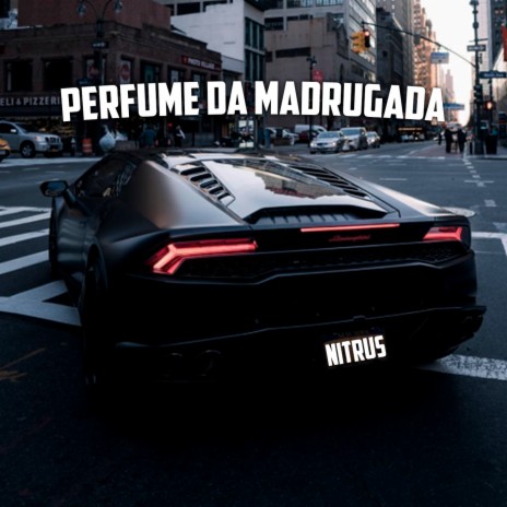 Perfume da Madrugada | Boomplay Music