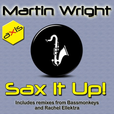 Sax It Up (Rachel Ellektra's Axis Sax Remix)