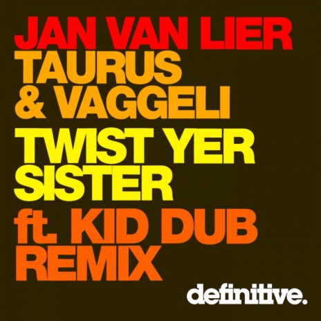 Twist Yer Sister (Original Mix) ft. Taurus & Vaggeli | Boomplay Music