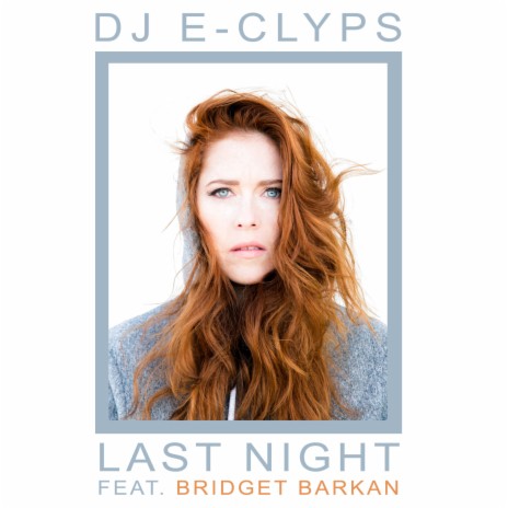 Last Night ft. Bridget Barkan | Boomplay Music