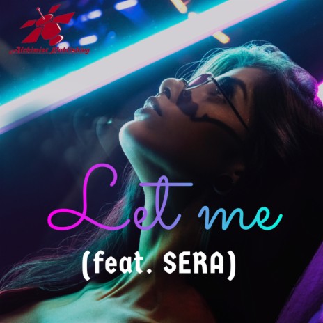 Let Me ft. Sera | Boomplay Music