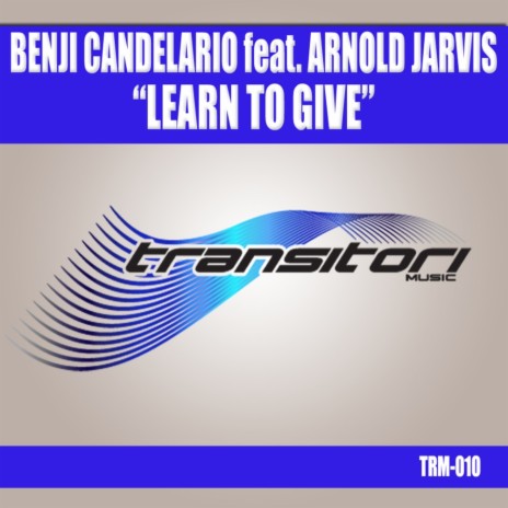 Learn To Give (Eric Kupper 12 Inch Mix) ft. Arnold Jarvis | Boomplay Music