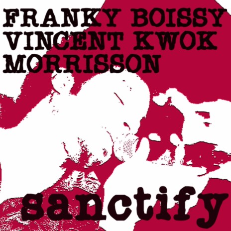 Sanctify (Instrumental) ft. Vincent Kwok & Franky Boissy