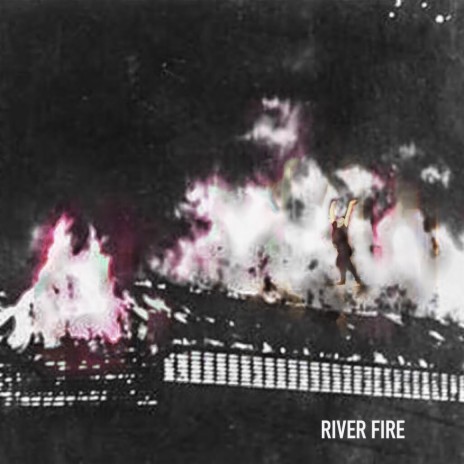 River Fire | Boomplay Music