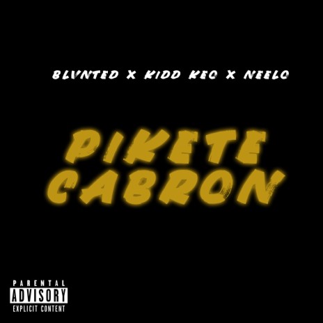 Pikete Cabrón ft. Kidd Keo & Neelo | Boomplay Music