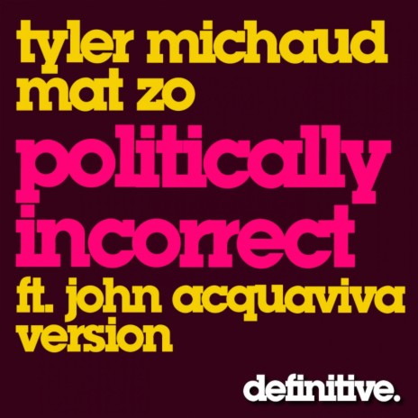 Politically Incorrect (John Acquaviva Remix) ft. Mat Zo | Boomplay Music