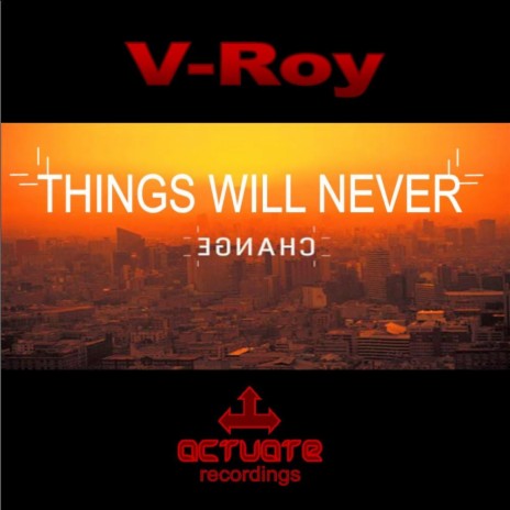 Things Will Never Change (Original Mix) | Boomplay Music