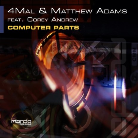 Computer Parts (4Mal ft. Matthew Adams & Corey Andrew