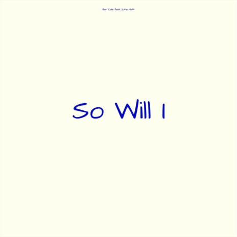 So Will I ft. Zane Platt | Boomplay Music