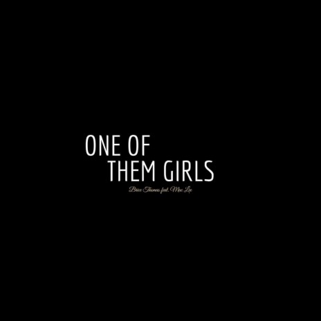 One Of Them Girls ft. Mac Lee | Boomplay Music