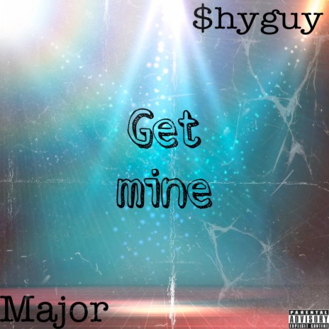 Get Mine ft. Major | Boomplay Music